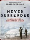 Never Surrender (eBook): Lost Voices of a Generation at War: The Men and Women Who Saved Britain 1939-1945